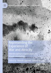 book Representing the Experience of War and Atrocity: Interdisciplinary Explorations in Visual Criminology