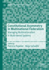 book Constitutional Asymmetry in Multinational Federalism: Managing Multinationalism in Multi-tiered Systems