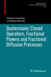 book Quaternionic Closed Operators, Fractional Powers and Fractional Diffusion Processes