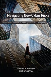 book Navigating New Cyber Risks: How Businesses Can Plan, Build and Manage Safe Spaces in the Digital Age