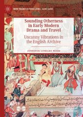 book Sounding Otherness in Early Modern Drama and Travel: Uncanny Vibrations in the English Archive