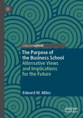 book The Purpose of the Business School: Alternative Views and Implications for the Future