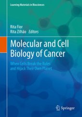 book Molecular and Cell Biology of Cancer: When Cells Break the Rules and Hijack Their Own Planet