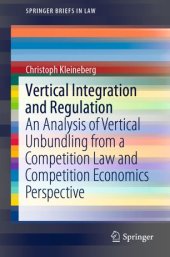 book Vertical Integration and Regulation: An Analysis of Vertical Unbundling from a Competition Law and Competition Economics Perspective