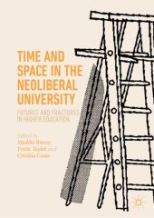 book Time and Space in the Neoliberal University: Futures and fractures in higher education