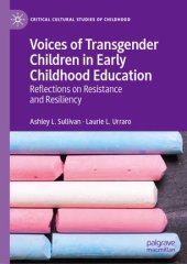 book Voices of Transgender Children in Early Childhood Education: Reflections on Resistance and Resiliency