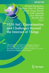 book VLSI-SoC: Opportunities and Challenges Beyond the Internet of Things: 25th IFIP WG 10.5/IEEE International Conference on Very Large Scale Integration, VLSI-SoC 2017, Abu Dhabi, United Arab Emirates, October 23–25, 2017, Revised and Extended Selected Paper