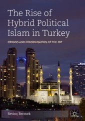 book The Rise of Hybrid Political Islam in Turkey: Origins and Consolidation of the JDP