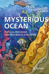 book Mysterious Ocean: Physical Processes and Geological Evolution