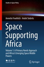 book Space Supporting Africa: Volume 1: A Primary Needs Approach and Africa’s Emerging Space Middle Powers