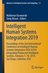 book Intelligent Human Systems Integration 2019: Proceedings of the 2nd International Conference on Intelligent Human Systems Integration (IHSI 2019): Integrating People and Intelligent Systems, February 7-10, 2019, San Diego, California, USA