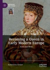 book Becoming a Queen in Early Modern Europe: East and West
