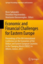 book Economic and Financial Challenges for Eastern Europe: Proceedings of the 9th International Conference on the Economies of the Balkan and Eastern European Countries in the Changing World (EBEEC) in Athens, Greece, 2017