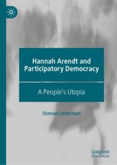 book Hannah Arendt and Participatory Democracy: A People's Utopia