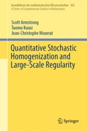 book Quantitative Stochastic Homogenization and Large-Scale Regularity