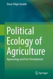 book Political Ecology of Agriculture: Agroecology and Post-Development