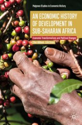 book An Economic History of Development in sub-Saharan Africa: Economic Transformations and Political Changes