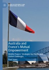 book Australia and France’s Mutual Empowerment: Middle Powers’ Strategies for Pacific and Global Challenges