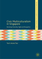 book Civic Multiculturalism in Singapore: Revisiting Citizenship, Rights and Recognition