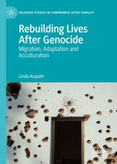 book Rebuilding Lives After Genocide: Migration, Adaptation and Acculturation