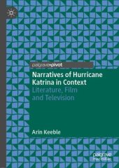 book Narratives of Hurricane Katrina in Context: Literature, Film and Television