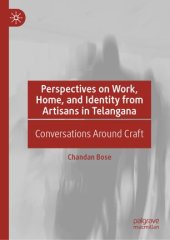 book Perspectives on Work, Home, and Identity From Artisans in Telangana: Conversations Around Craft