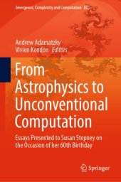 book From Astrophysics to Unconventional Computation: Essays Presented to Susan Stepney on the Occasion of her 60th Birthday