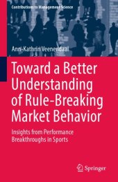 book Toward a Better Understanding of Rule-Breaking Market Behavior: Insights from Performance Breakthroughs in Sports