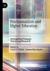 book Posthumanism and Higher Education: Reimagining Pedagogy, Practice and Research