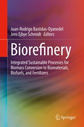 book Biorefinery: Integrated Sustainable Processes for Biomass Conversion to Biomaterials, Biofuels, and Fertilizers