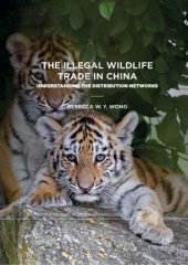 book The Illegal Wildlife Trade in China: Understanding The Distribution Networks