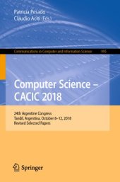 book Computer Science – CACIC 2018: 24th Argentine Congress, Tandil, Argentina, October 8–12, 2018, Revised Selected Papers