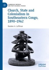 book Church, State and Colonialism in Southeastern Congo, 1890–1962