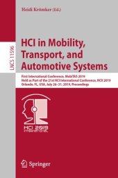 book HCI in Mobility, Transport, and Automotive Systems: First International Conference, MobiTAS 2019, Held as Part of the 21st HCI International Conference, HCII 2019, Orlando, FL, USA, July 26-31, 2019, Proceedings