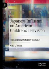 book Japanese Influence on American Children's Television: Transforming Saturday Morning