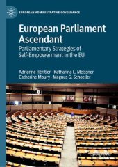 book European Parliament Ascendant: Parliamentary Strategies of Self-Empowerment in the EU