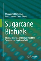 book Sugarcane Biofuels: Status, Potential, and Prospects of the Sweet Crop to Fuel the World