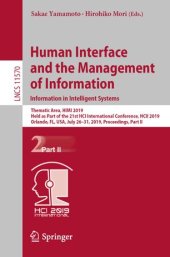 book Human Interface and the Management of Information. Information in Intelligent Systems: Thematic Area, HIMI 2019, Held as Part of the 21st HCI International Conference, HCII 2019, Orlando, FL, USA, July 26-31, 2019, Proceedings, Part II