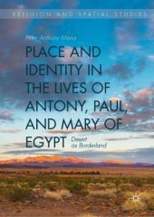 book Place and Identity in the Lives of Antony, Paul, and Mary of Egypt: Desert as Borderland