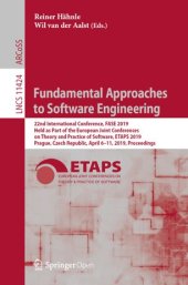 book Fundamental Approaches to Software Engineering: 22nd International Conference, FASE 2019, Held as Part of the European Joint Conferences on Theory and Practice of Software, ETAPS 2019, Prague, Czech Republic, April 6–11, 2019, Proceedings