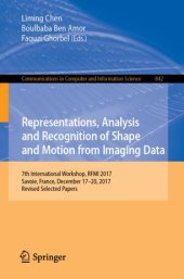 book Representations, Analysis and Recognition of Shape and Motion from Imaging Data: 7th International Workshop, RFMI 2017, Savoie, France, December 17–20, 2017, Revised Selected Papers