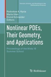 book Nonlinear PDEs, Their Geometry, and Applications: Proceedings of the Wisła 18 Summer School