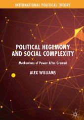 book Political Hegemony and Social Complexity: Mechanisms of Power After Gramsci