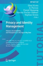 book Privacy and Identity Management. Fairness, Accountability, and Transparency in the Age of Big Data: 13th IFIP WG 9.2, 9.6/11.7, 11.6/SIG 9.2.2 International Summer School, Vienna, Austria, August 20-24, 2018, Revised Selected Papers