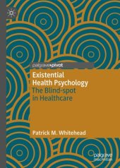 book Existential Health Psychology: The Blind-spot in Healthcare