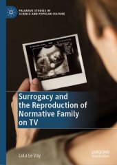 book Surrogacy and the Reproduction of Normative Family on TV