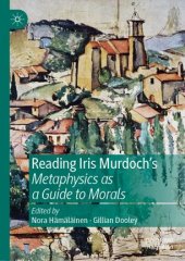 book Reading Iris Murdoch's Metaphysics as a Guide to Morals