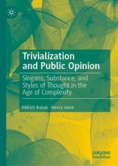 book Trivialization and Public Opinion: Slogans, Substance, and Styles of Thought in the Age of Complexity