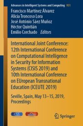 book International Joint Conference: 12th International Conference on Computational Intelligence in Security for Information Systems (CISIS 2019) and 10th International Conference on EUropean Transnational Education (ICEUTE 2019): Seville, Spain, May 13th-15th