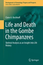 book Life and Death in the Gombe Chimpanzees: Skeletal Analysis as an Insight into Life History